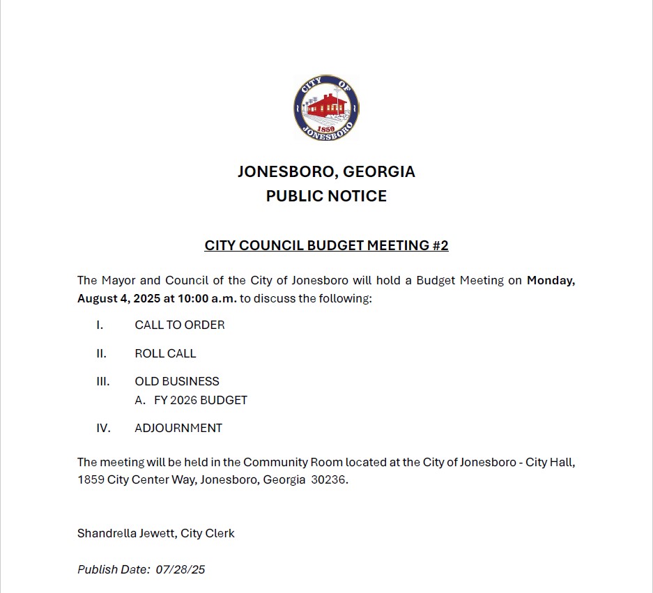 PUBLIC NOTICE - The Mayor and Council of the City of Jonesboro will hold City Council Budget Meeting 2, on Monday. August 4, 2025 at 10:00 a.m.